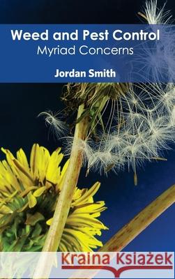 Weed and Pest Control: Myriad Concerns Jordan Smith 9781632396235