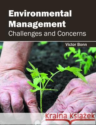 Environmental Management: Challenges and Concerns Victor Bonn 9781632396303 Callisto Reference