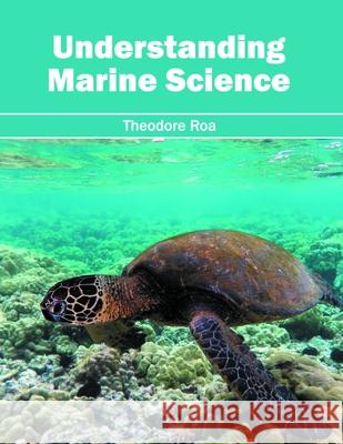 Understanding Marine Science Theodore Roa 9781632396372 Callisto Reference