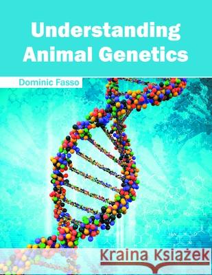 Understanding Animal Genetics Dominic Fasso 9781632396464