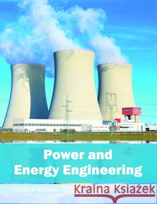 Power and Energy Engineering Helena Walker 9781632396495