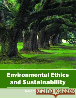 Environmental Ethics and Sustainability Rosemary Charles 9781632396693