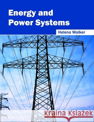 Energy and Power Systems Helena Walker 9781632396853