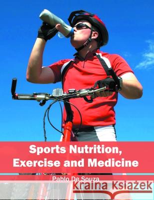 Sports Nutrition, Exercise and Medicine Pablo De Souza 9781632396990