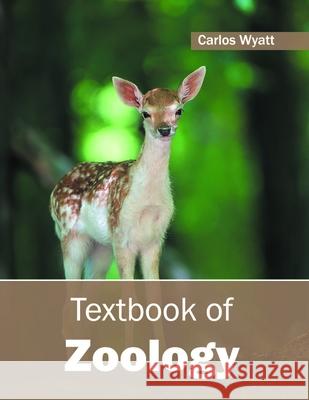 Textbook of Zoology Carlos Wyatt 9781632397010 Callisto Reference