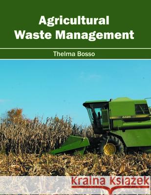 Agricultural Waste Management Thelma Bosso 9781632397157