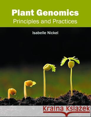 Plant Genomics: Principles and Practices Isabelle Nickel 9781632397188