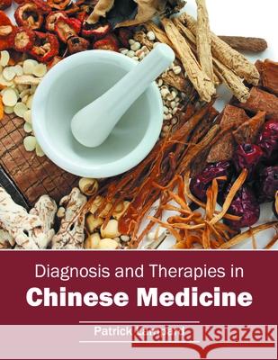 Diagnosis and Therapies in Chinese Medicine Patrick Lampard 9781632397256 Callisto Reference