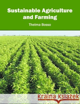 Sustainable Agriculture and Farming Thelma Bosso 9781632397294