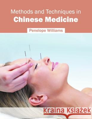 Methods and Techniques in Chinese Medicine Penelope Williams 9781632397386 Callisto Reference