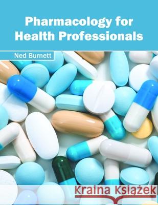 Pharmacology for Health Professionals Ned Burnett 9781632397461 Callisto Reference