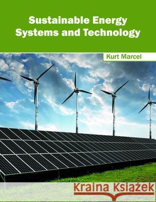 Sustainable Energy Systems and Technology Kurt Marcel 9781632397638
