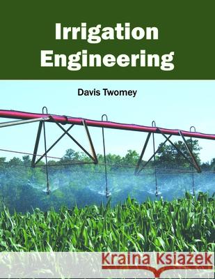 Irrigation Engineering Davis Twomey 9781632397669 Callisto Reference