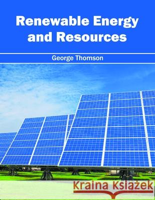 Renewable Energy and Resources George Thomson 9781632397676