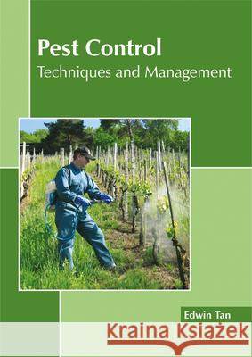 Pest Control: Techniques and Management Edwin Tan 9781632397812 Callisto Reference