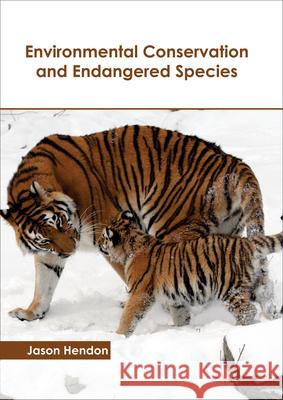 Environmental Conservation and Endangered Species Jason Hendon 9781632398253