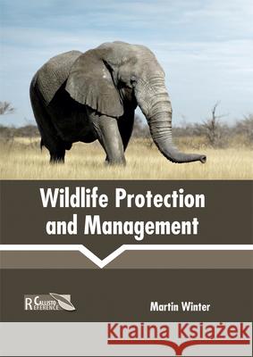 Wildlife Protection and Management Martin Winter 9781632398260 Callisto Reference