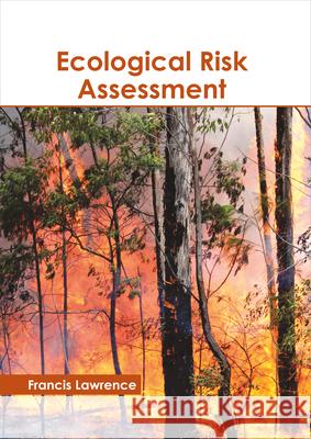 Ecological Risk Assessment Francis Lawrence 9781632398307