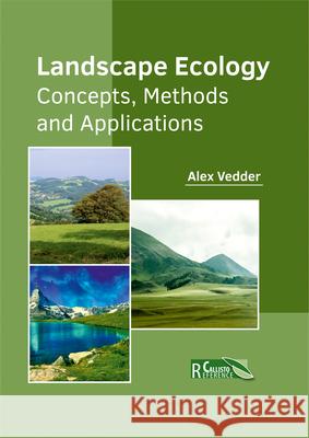 Landscape Ecology: Concepts, Methods and Applications Alex Vedder 9781632398376