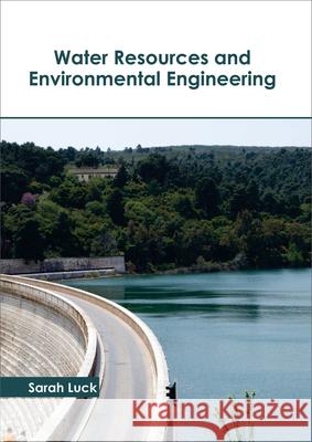 Water Resources and Environmental Engineering Sarah Luck 9781632398413