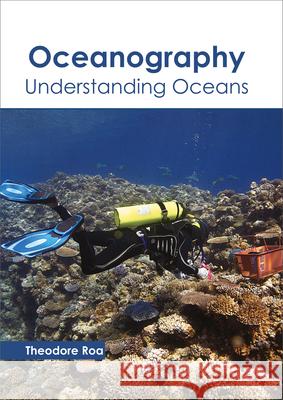 Oceanography: Understanding Oceans Theodore Roa 9781632398505 Callisto Reference