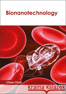 Bionanotechnology Chloe Clark 9781632398611 Callisto Reference