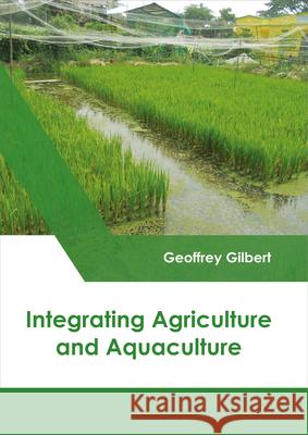 Integrating Agriculture and Aquaculture Geoffrey Gilbert 9781632398772