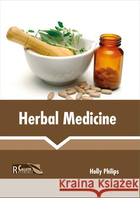 Herbal Medicine Holly Philips 9781632398932 Callisto Reference