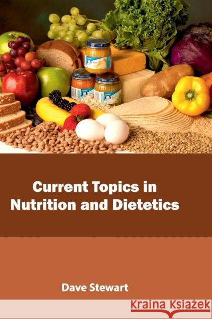 Current Topics in Nutrition and Dietetics Dave Stewart 9781632398949 Callisto Reference