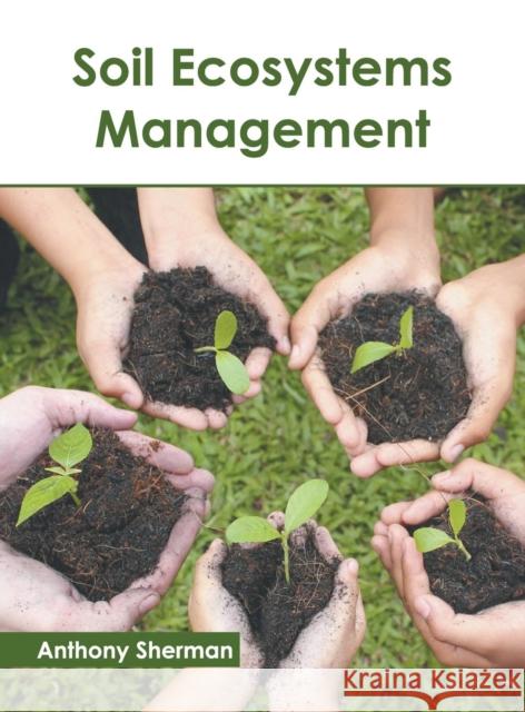 Soil Ecosystems Management Anthony Sherman 9781632399021