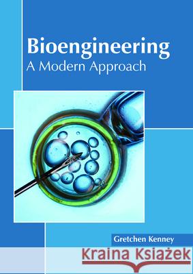 Bioengineering: A Modern Approach Gretchen Kenney 9781632399168