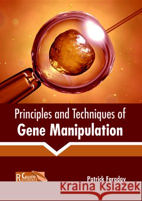 Principles and Techniques of Gene Manipulation Patrick Faraday 9781632399175