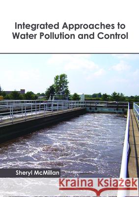 Integrated Approaches to Water Pollution and Control Sheryl McMillan 9781632399410 Callisto Reference