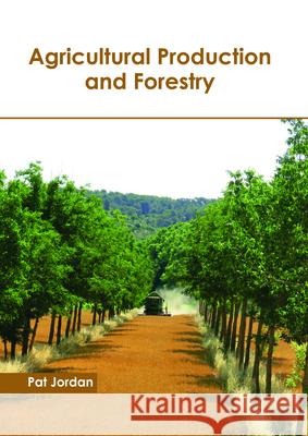 Agricultural Production and Forestry Pat Jordan 9781632399502 Callisto Reference