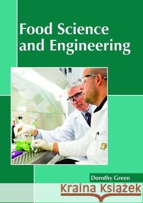Food Science and Engineering Dorothy Green 9781632399694