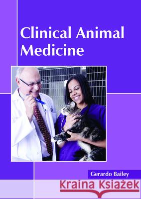 Clinical Animal Medicine Gerardo Bailey 9781632399731 Callisto Reference