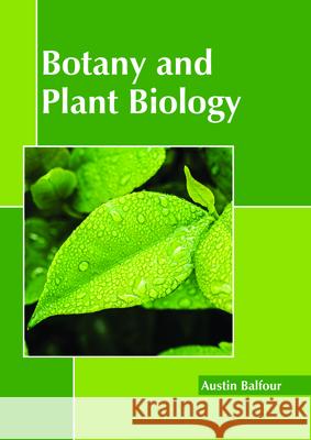 Botany and Plant Biology Austin Balfour 9781632399755 Callisto Reference