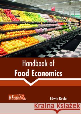 Handbook of Food Economics Edwin Keeler 9781632399779 Callisto Reference