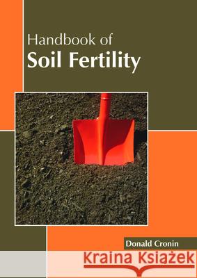 Handbook of Soil Fertility Donald Cronin 9781632399786 Callisto Reference