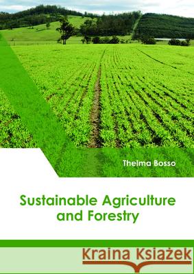 Sustainable Agriculture and Forestry Thelma Bosso 9781632399823