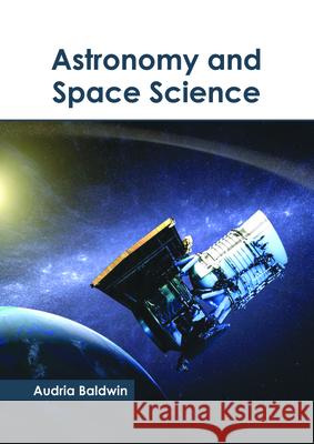 Astronomy and Space Science Audria Baldwin 9781632399885 Callisto Reference