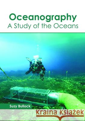 Oceanography: A Study of the Oceans Suzy Bullock 9781632399908 Callisto Reference