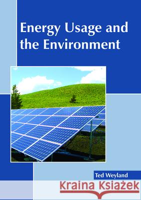 Energy Usage and the Environment Ted Weyland 9781632399922
