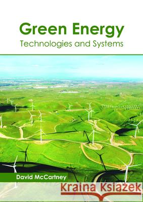 Green Energy: Technologies and Systems David McCartney 9781632399939