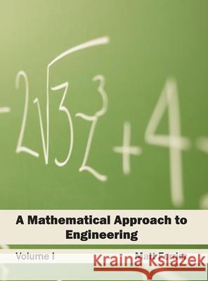 Mathematical Approach to Engineering: Volume I Matt Ferrier 9781632400055 Clanrye International