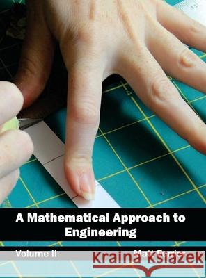 Mathematical Approach to Engineering: Volume II Matt Ferrier 9781632400062 Clanrye International