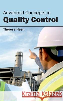 Advanced Concepts in Quality Control Theresa Heen 9781632400161 Clanrye International