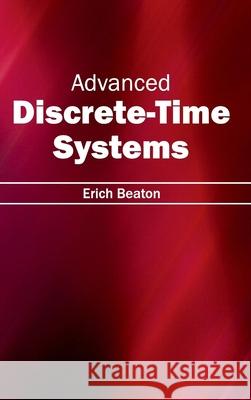 Advanced Discrete-Time Systems Erich Beaton 9781632400222