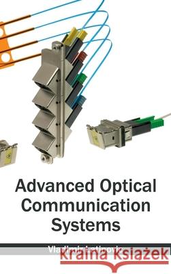 Advanced Optical Communication Systems Vladimir Latinovic 9781632400239