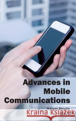 Advances in Mobile Communications Adam Houle 9781632400512